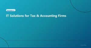IT Solutions for Tax & Accounting Firms - Business IT | iTech Plus