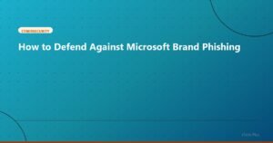 How to Defend Against Microsoft Brand Phishing - Cybersecurity | iTech Plus