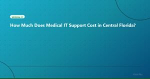 How Much Does Medical IT Support Cost in Central Florida? - Medical IT | iTech Plus