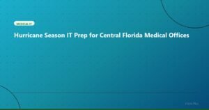 Hurricane Season IT Prep for Central Florida Medical Offices - Medical IT | iTech Plus