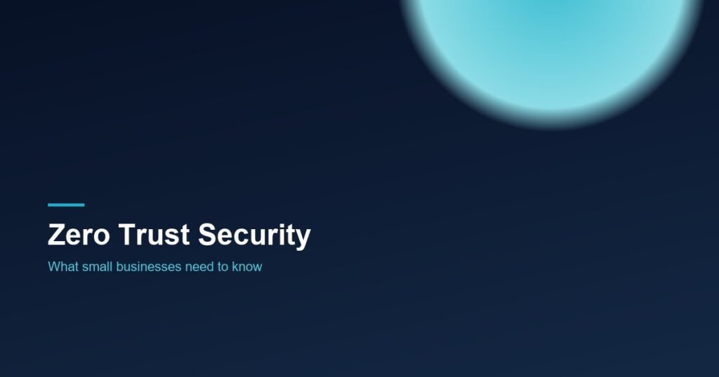 Zero trust security framework for small businesses