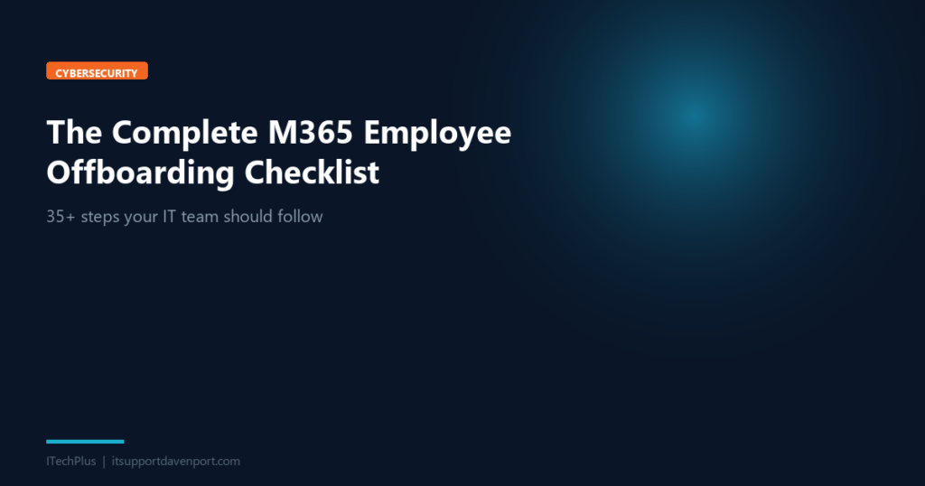 The Complete M365 Employee Offboarding Checklist - 35+ steps your IT team should follow