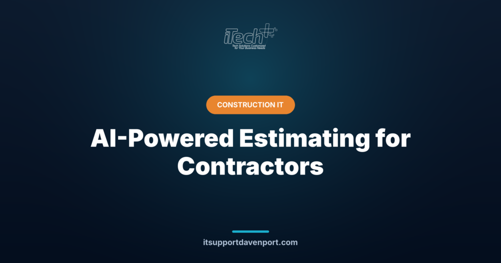 AI-Powered Estimating for Contractors — iTech Plus