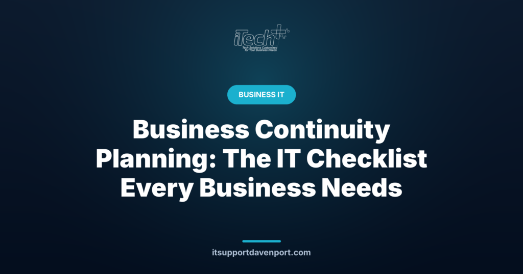 Business Continuity Planning: The IT Checklist Every Business Needs — iTech Plus