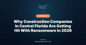 Why Construction Companies in Central Florida Are Getting Hit With Ransomware in 2026