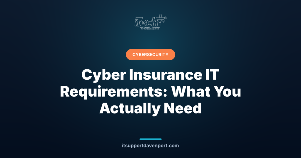 Cyber Insurance IT Requirements: What You Actually Need — iTech Plus
