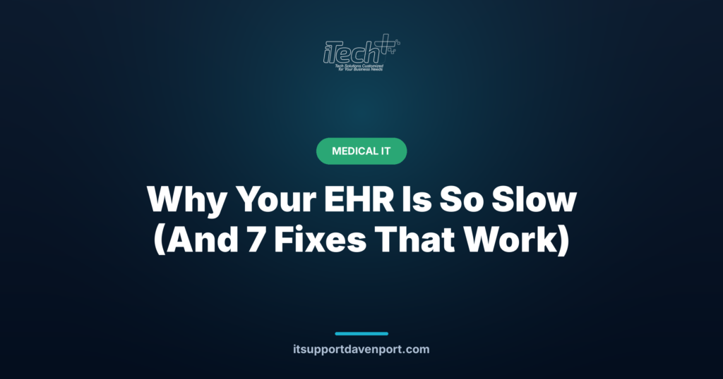 Why Your EHR Is So Slow (And 7 Fixes That Work) — iTech Plus