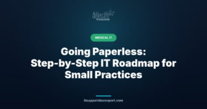 Going Paperless: Step-by-Step IT Roadmap for Small Practices