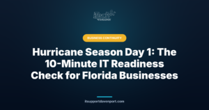 Hurricane Season Day 1: The 10-Minute IT Readiness Check for Florida Businesses