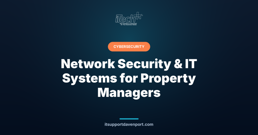 Network Security & IT Systems for Property Managers — iTech Plus