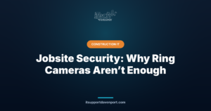 Jobsite Security: Why Ring Cameras Aren’t Enough — iTech Plus