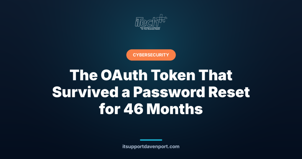 The OAuth Token That Survived a Password Reset for 46 Months — iTech Plus