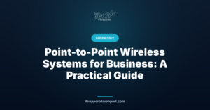Point-to-Point Wireless Systems for Business: A Practical Guide — iTech Plus