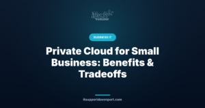 Private Cloud for Small Business: Benefits & Tradeoffs — iTech Plus