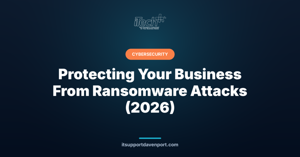 Protecting Your Business From Ransomware Attacks (2026) — iTech Plus
