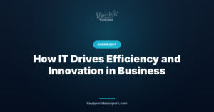 How IT Drives Efficiency and Innovation in Business — iTech Plus