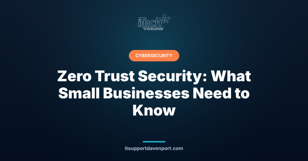 Zero Trust Security: What Small Businesses Need to Know — iTech Plus