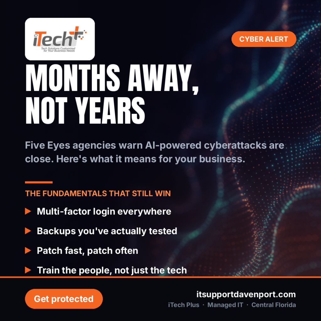 Five Eyes agencies warn AI-powered cyberattacks are months away, not years. The fundamentals that still win: multi-factor login everywhere, tested backups, fast patching, and staff training.