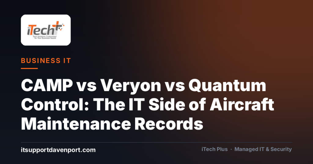 CAMP vs Veryon vs Quantum Control: The IT Side of Aircraft Maintenance Records — iTech Plus