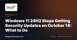 Windows 11 24H2 Stops Getting Security Updates on October 14: What to Do