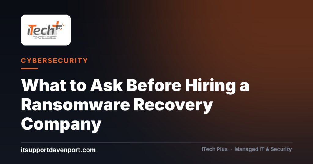 What to Ask Before Hiring a Ransomware Recovery Company — iTech Plus