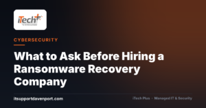 What to Ask Before Hiring a Ransomware Recovery Company