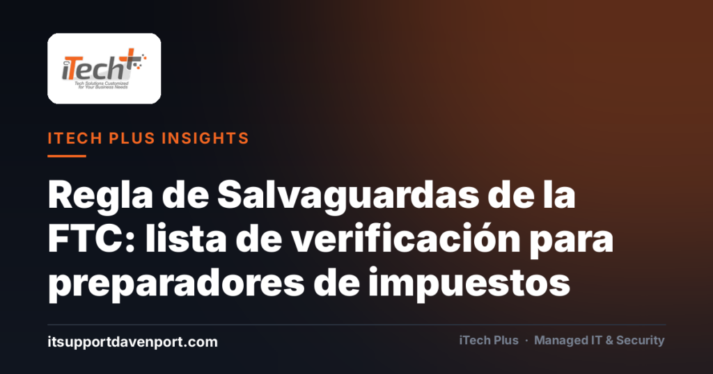 Regla de Salvaguardas de la FTC: lista de verificación para preparadores de impuestos — iTech Plus